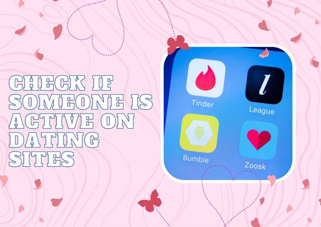 Check If Someone Is Active on Dating Sites