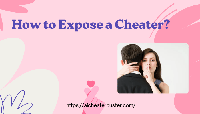 How to Expose a Cheater